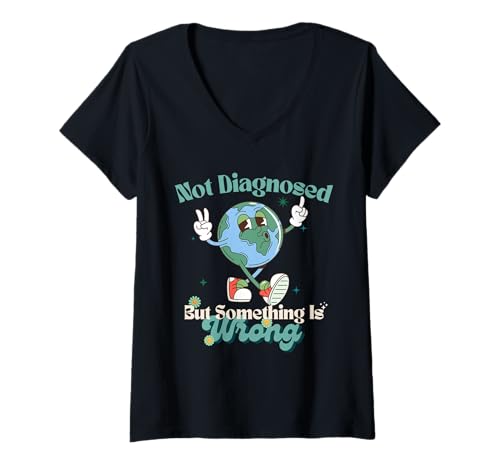 Damen Nicht diagnostiziert, Aber etwas stimmt Nicht Psychische Gesundheit Erde T-Shirt mit V-Ausschnitt Damen Nicht diagnostiziert, Aber etwas stimmt Nicht Psychische Gesundheit Erde T-Shirt mit V-Ausschnitt von Funny mental health awareness ideas