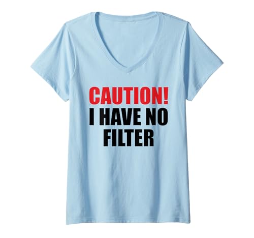 Damen Caution I have no filter - Lustiges sarkastisches Humor-Design T-Shirt mit V-Ausschnitt von Funny sarcastic humor shirts & gifts
