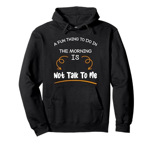 Eine lustige Sache, die Man morgens tun kann, ist Nicht lustig mit Mir zu reden Pullover Hoodie Eine lustige Sache, die Man morgens tun kann, ist Nicht lustig mit Mir zu reden Pullover Hoodie von Funny sayings
