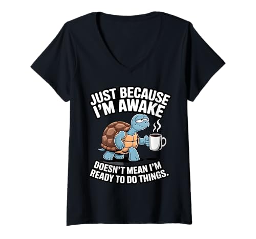 Damen Nur Weil ich wach Bin, heißt das Nicht, DASS ich bereit Bin, Dinge zu tun T-Shirt mit V-Ausschnitt Damen Nur Weil ich wach Bin, heißt das Nicht, DASS ich bereit Bin, Dinge zu tun T-Shirt mit V-Ausschnitt von Funny ust Because I'm Awake Lazy Turtle Coffee