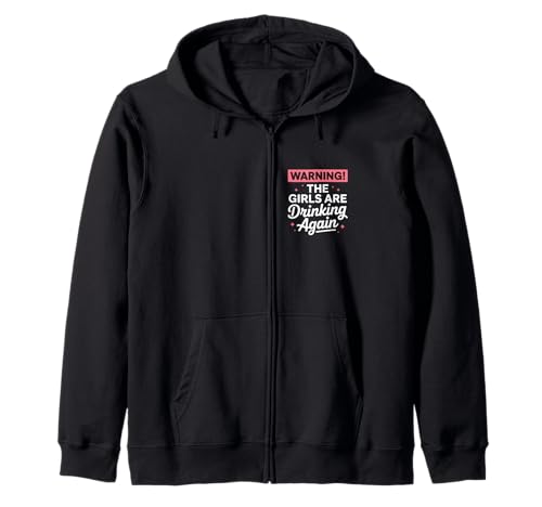 Lustiges Trinkzitat - girls are drinking again I'm warning Kapuzenjacke Lustiges Trinkzitat - girls are drinking again I'm warning Kapuzenjacke von Funny warning the girls are drinking again shirt