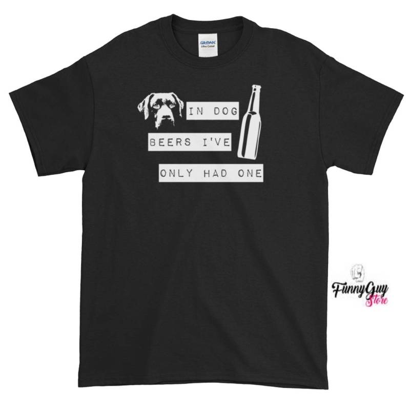 In Dog Beers Habe Ich Nur Ein T-Shirt Gehabt von FunnyGuyStore