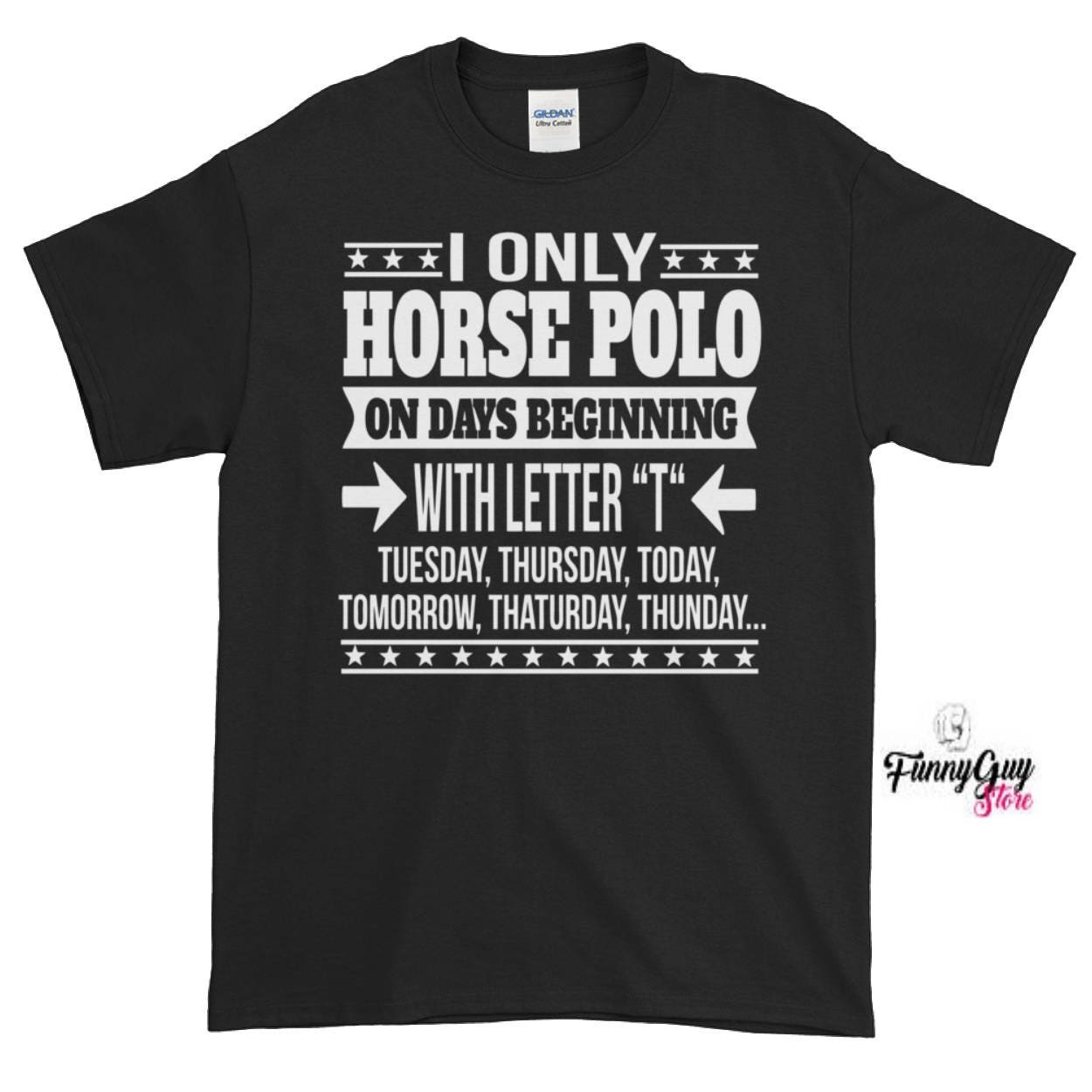 Lustiges Pferd Poloshirt | Ich Spiele Pferdepolo Nur An Tagen, Die Mit Dem Buchstaben "T" T-Shirt Beginnen von FunnyGuyStore