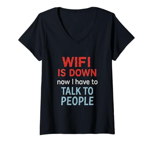 Damen WiFi is Down Now I Have to Talk to People Funny Internet T-Shirt mit V-Ausschnitt Damen WiFi is Down Now I Have to Talk to People Funny Internet T-Shirt mit V-Ausschnitt von FunnyJ oke Wifi Is Down Now I Have To Talk