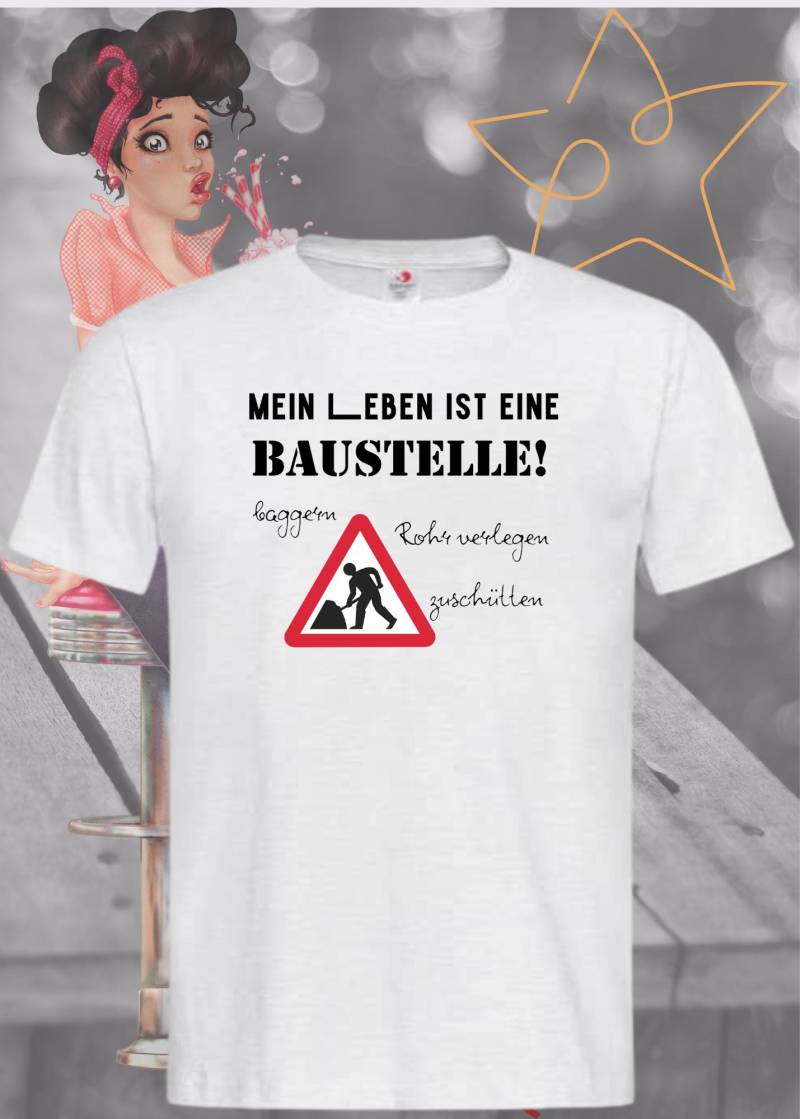 Herren T-Shirt Mein Leben Ist Eine Baustelle, Baggern Rohr Verlegen Und Zuschütten Geschenkidee Lustige Sprüche Witziges von FunnyZoomStore