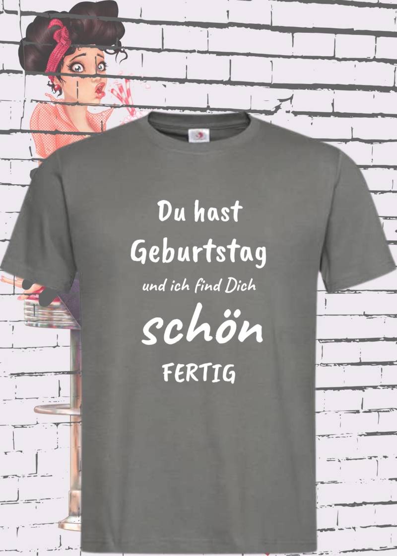T-Shirt Du Hast Geburtstag Und Ich Find Dich Schön Fertig Lustige Geschenkidee Unisex T-Shirt Du Hast Geburtstag Und Ich Find Dich Schön Fertig Lustige Geschenkidee Unisex von FunnyZoomStore