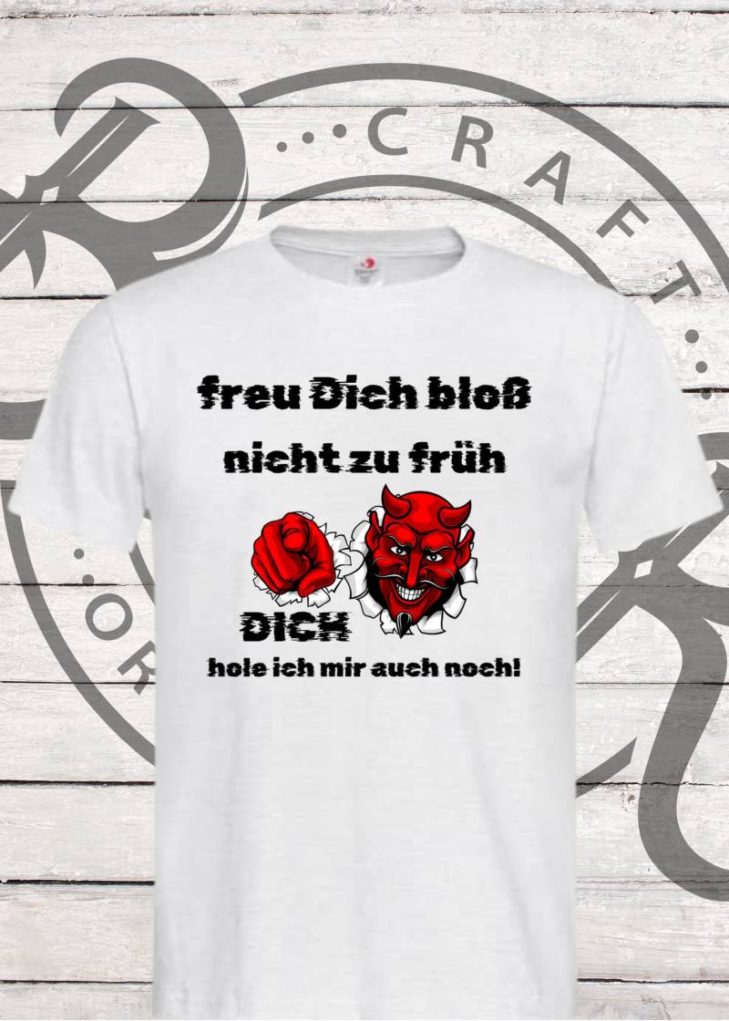 T-Shirt "Freu Dich Bloß Nicht Zu Früh - Hole Ich Auch Noch' Teufel Humor T-Shirt "Freu Dich Bloß Nicht Zu Früh - Hole Ich Auch Noch' Teufel Humor von FunnyZoomStore