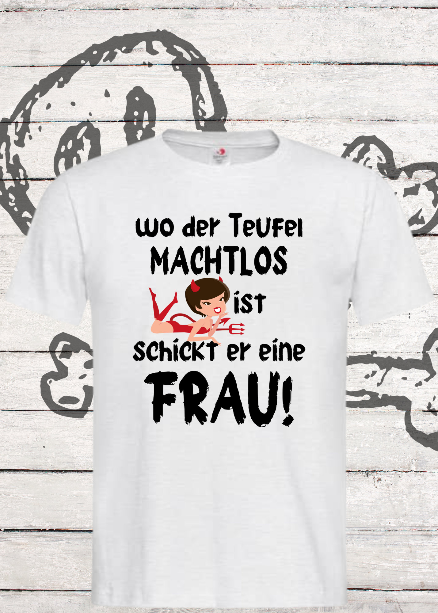 T-Shirt "Wo Der Teufel Machtlos Ist Schickt Er Eine Frau...' Lustige Geschenkidee Unisex T-Shirt "Wo Der Teufel Machtlos Ist Schickt Er Eine Frau...' Lustige Geschenkidee Unisex von FunnyZoomStore