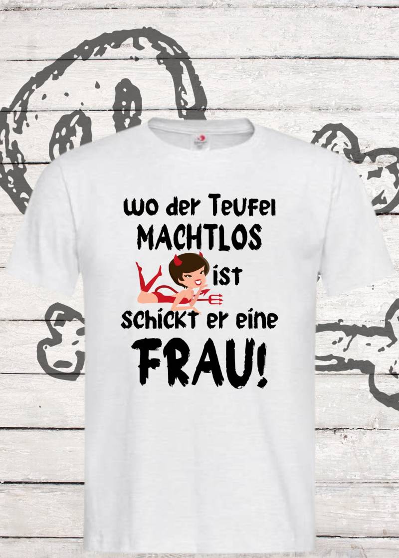 T-Shirt "Wo Der Teufel Machtlos Ist Schickt Er Eine Frau...' Lustige Geschenkidee Unisex T-Shirt "Wo Der Teufel Machtlos Ist Schickt Er Eine Frau...' Lustige Geschenkidee Unisex von FunnyZoomStore