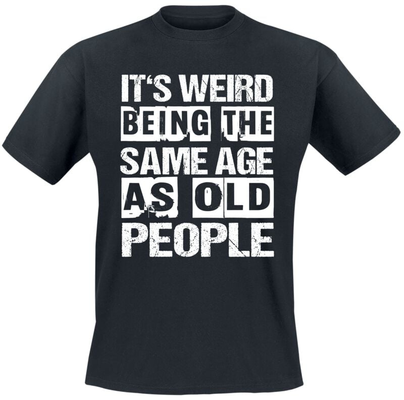Funshirt T-Shirt - It's weird being the same age as old people - M bis 4XL - für Männer - Größe 3XL - schwarz von Funshirt