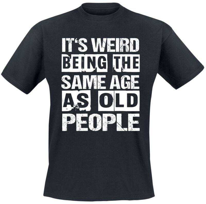 Funshirt T-Shirt - It's weird being the same age as old people - M bis 4XL - für Männer - Größe XL - schwarz von Funshirt