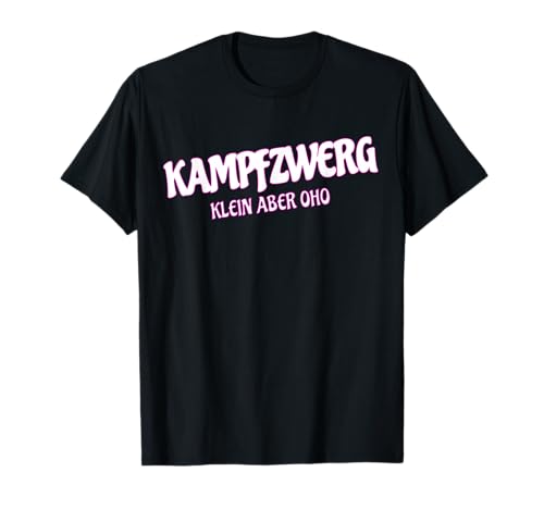 Kampfzwerg Klein Aber Oho Mädchen Kleine Leute Größe Sprüche T-Shirt Kampfzwerg Klein Aber Oho Mädchen Kleine Leute Größe Sprüche T-Shirt von Funshirts SMMBYV