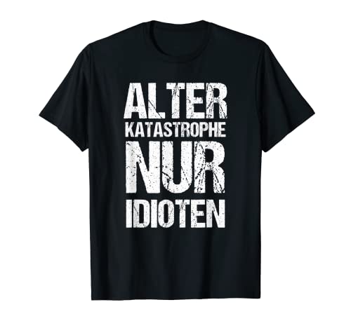 Herren Alter Katastrophe nur Idioten hier Sarkasmus Vintage Retro T-Shirt von Funshirts mit Spruch für Herren und Männer