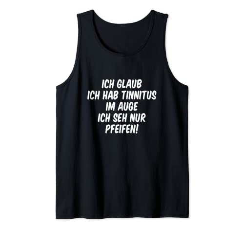 Herren Ich glaub ich hab Tinnitus im Auge, Ironische Sprüche Tank Top Herren Ich glaub ich hab Tinnitus im Auge, Ironische Sprüche Tank Top von Funshirts mit Spruch für Herren und Männer