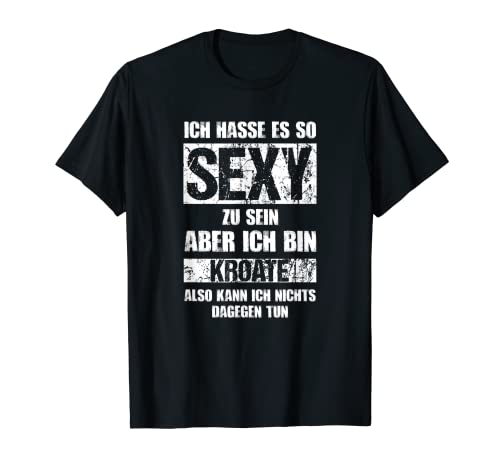 Herren Sexy Kroate - Kroate Trikot Croatia Kroatien T-Shirt von Funtastic Statements T-Shirts und Geschenkideen