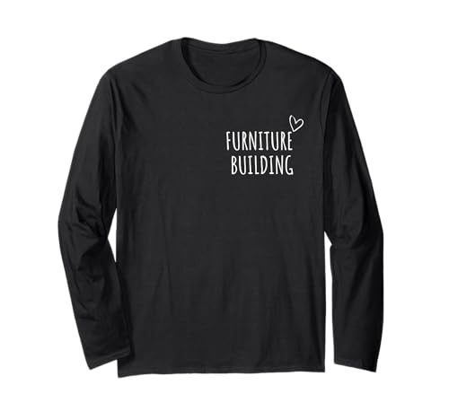Möbelbau Männer Frauen Kinder Holzbearbeitung DIY Zimmerei Langarmshirt von Furniture Building Lovers Gifts Idea