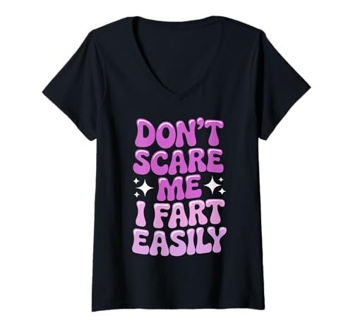 Damen Don't Scare Me I Fart Easily T-Shirt mit V-Ausschnitt Damen Don't Scare Me I Fart Easily T-Shirt mit V-Ausschnitt von Furz Furzen Lustig Humor Sarkastisch