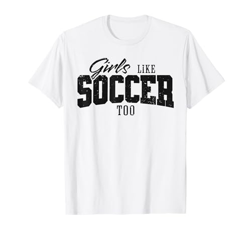 Girls Like Soccer Too Niedliches Design T-Shirt Girls Like Soccer Too Niedliches Design T-Shirt von Fußball Frauen Coole Designs