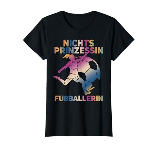 Nichts Prinzessin Fussballerin, Frauenfussball Fussball Girl T-Shirt Nichts Prinzessin Fussballerin, Frauenfussball Fussball Girl T-Shirt von Fussball Geschenke Mädchen, Frauenfussball Zubehör