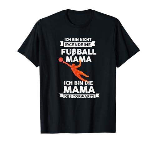 Ich bin die Fußball Mama des Torwarts Torwart Geschenk T-Shirt Ich bin die Fußball Mama des Torwarts Torwart Geschenk T-Shirt von Fußball Herren Damen Geschenk Fan Designs