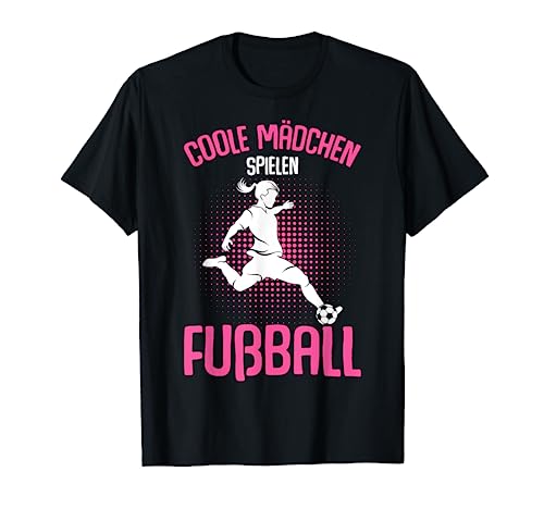 Coole Mädchen spielen Fußball Fußballerin T-Shirt von Fussball Mädchen Geschenkideen