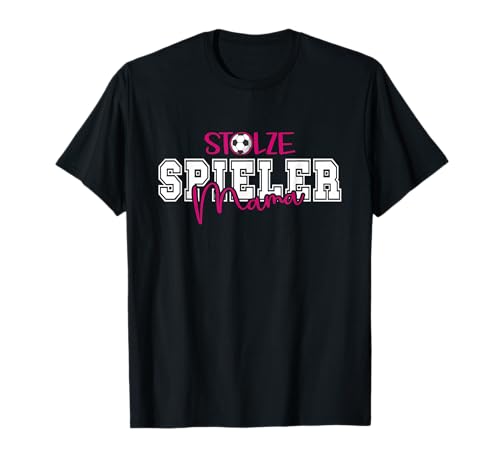 Fußball - Stolze Spieler Mama - Mutter eines Fußballspielers T-Shirt Fußball - Stolze Spieler Mama - Mutter eines Fußballspielers T-Shirt von Fußball Mama Fußballspielender Sohn Tochter