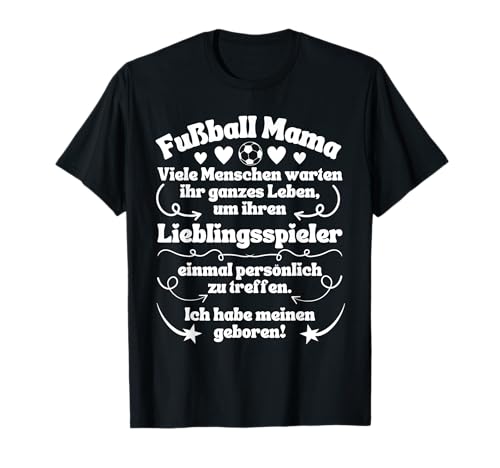 Fußball Mama Ich habe meinen Lieblingsspieler geboren T-Shirt von Fußball Mama Lieblingsspieler Lieblingsspielerin