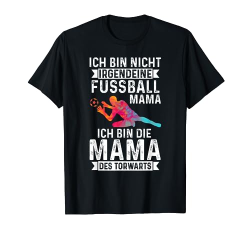 Torwart Torhüter Mama Mutter Fußball Frauen Sportplatz Shirt von Fussball Mama T-Shirt