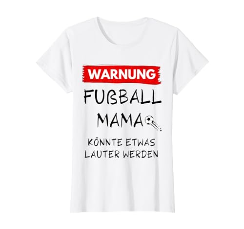 Warnung - Fußball Mama - Fussball - Mutter - Geschenk T-Shirt von Fussball Mama