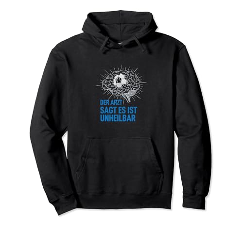 Der Arzt sagt es ist unheilbar Spruch Kreisliga Mama Pullover Hoodie von Fußball Mann Soccer Jungs Mädchen Torwart