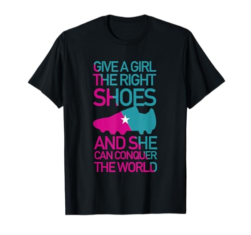 Give A Girl The Right Shoes Shirt für Fußball Mädchen/Frauen T-Shirt von Fußball Shirt für Mädchen