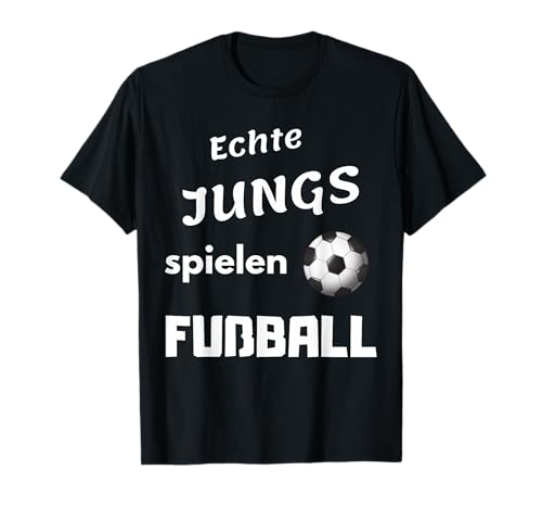 Echte Jungs spielen Fußball Fussball Geschenk T-Shirt von Fußball T-Shirts