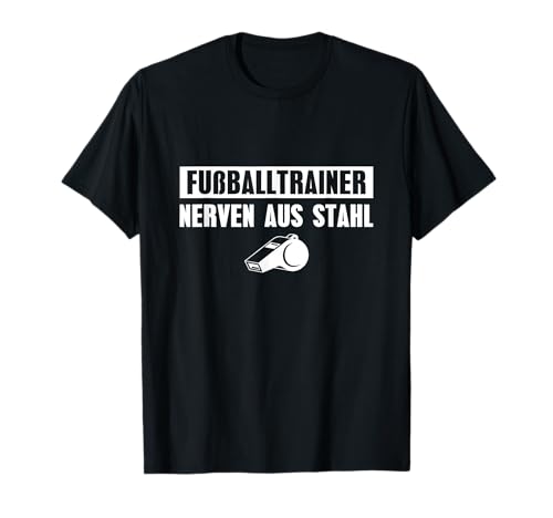 Herren Trainer Nerven aus Stahl Fußballtrainer T-Shirt Herren Trainer Nerven aus Stahl Fußballtrainer T-Shirt von Fußball-Trainer Lustiger Spruch