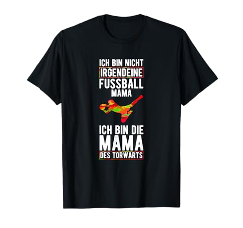 Ich Bin Nicht Irgendeine Fußball Mama Des Torwarts Sportler T-Shirt Ich Bin Nicht Irgendeine Fußball Mama Des Torwarts Sportler T-Shirt von Fußballer & Fußballspieler Sprüche