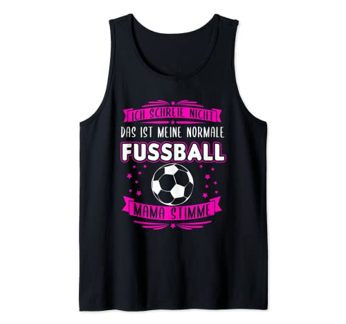 Ich schreie nicht, das ist meine normale Fußball Mama Stimme Tank Top Ich schreie nicht, das ist meine normale Fußball Mama Stimme Tank Top von Fußballmama Spielermutter Fußball Mama Mutter