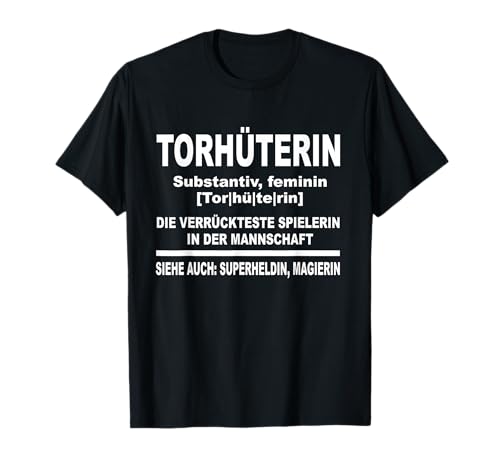 Torfrau Torwartin Fußballerin Goalkeeperin Frauen Torhüterin T-Shirt Torfrau Torwartin Fußballerin Goalkeeperin Frauen Torhüterin T-Shirt von Fußballmannschaft, Tor Keeperin & Fußball Sprüche
