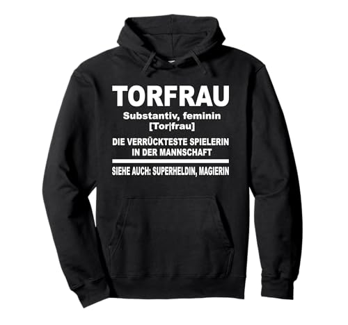 Torwartin Fußballerin Goalkeeperin Frauen Torhüterin Torfrau Pullover Hoodie Torwartin Fußballerin Goalkeeperin Frauen Torhüterin Torfrau Pullover Hoodie von Fußballmannschaft, Tor Keeperin & Fußball Sprüche