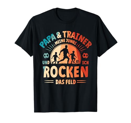Papa Und Trainer Meine Jungs Und Ich Rocken Das Feld Fußball T-Shirt Papa Und Trainer Meine Jungs Und Ich Rocken Das Feld Fußball T-Shirt von Fußballspieler Sporteltern Fußball Papa Geschenk