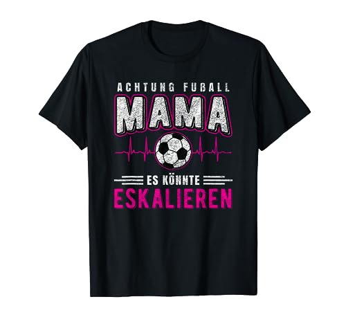 Fußball Mama Es Könnte Eskalieren Mutti Mutter Sport Fußball T-Shirt Fußball Mama Es Könnte Eskalieren Mutti Mutter Sport Fußball T-Shirt von Fußballverein Amateurfußball Fußballer Bolzen