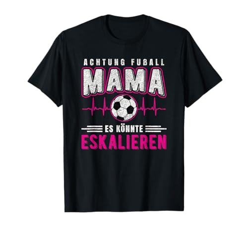 Fußball Mama Es Könnte Eskalieren Mutti Mutter Sport Fußball T-Shirt Fußball Mama Es Könnte Eskalieren Mutti Mutter Sport Fußball T-Shirt von Fußballverein Amateurfußball Fußballer Bolzen