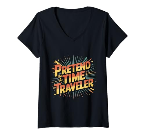 Damen Pretend I'm A Time Traveler Cosplay futuristisch |- T-Shirt mit V-Ausschnitt Damen Pretend I'm A Time Traveler Cosplay futuristisch |- T-Shirt mit V-Ausschnitt von Futuristisches Zeitkostüm
