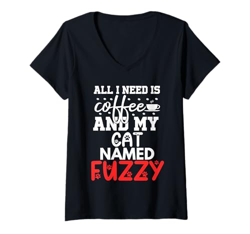 Damen Katzenname Fuzzy Gifts All I Need is Coffee Cat Named Fuzzy T-Shirt mit V-Ausschnitt von Fuzzy Cat Name GIfts With Coffee