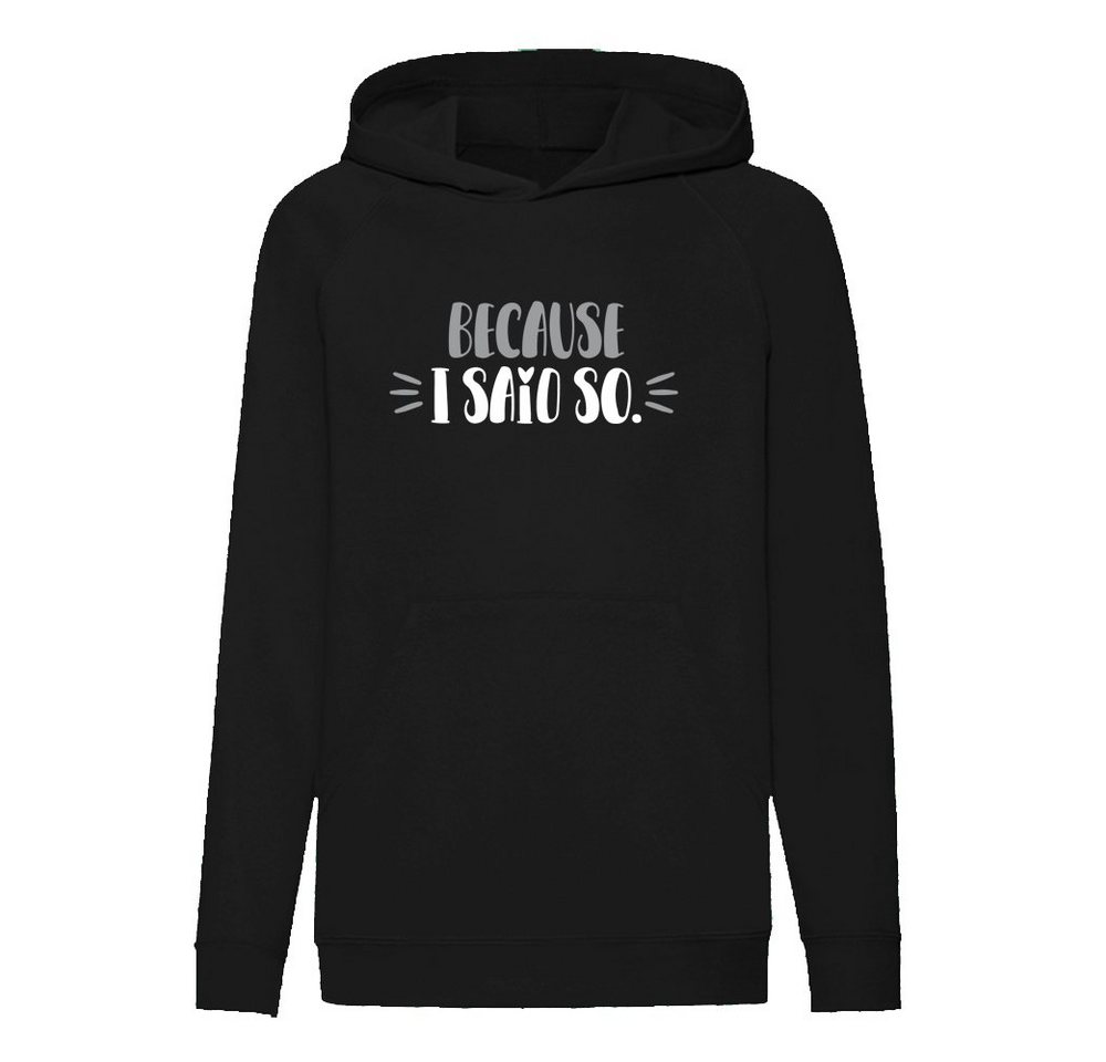 G-graphics Hoodie Because I said so Kinder Hoodie / Kapuzenpullover, Mit Spruch / Sprüche / Print / Motiv von G-graphics