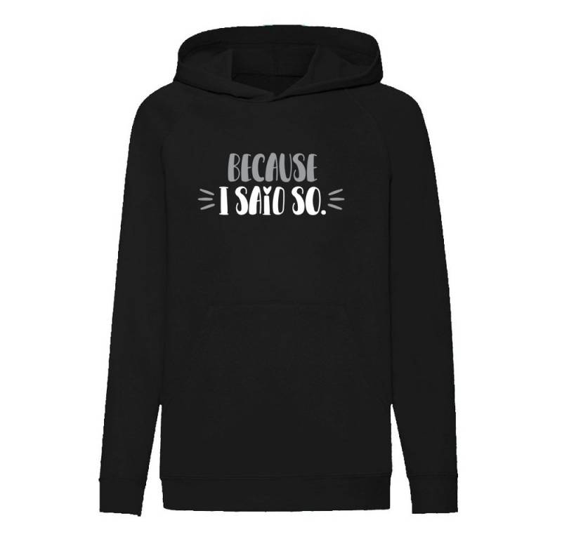 G-graphics Hoodie Because I said so Kinder Hoodie / Kapuzenpullover mit coolem Spruch als Frontprint von G-graphics