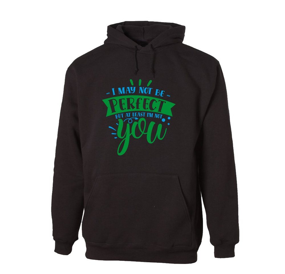 G-graphics Hoodie I may not be perfect, but at least I´m not you mit trendigem Frontprint, Aufdruck auf der Vorderseite, Spruch/Sprüche/Print/Motiv, für jung & alt von G-graphics