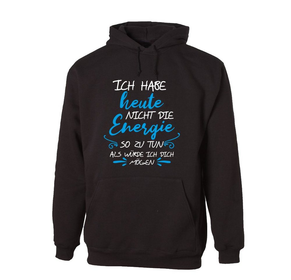 G-graphics Hoodie Ich habe heute nicht die Energie so zu tun, als würde ich dich mögen mit trendigem Frontprint, Aufdruck auf der Vorderseite, Spruch/Sprüche/Print/Motiv, für jung & alt von G-graphics