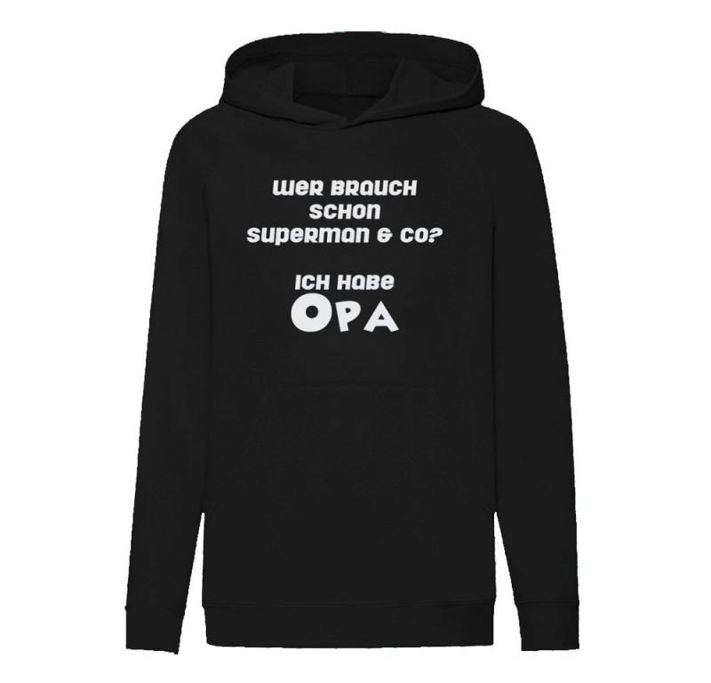 G-graphics Hoodie Wer braucht schon Superman & Co? Ich habe Opa Kinder Hoodie / Kapuzenpullover mit coolem Spruch als Frontprint von G-graphics