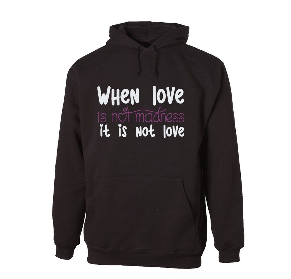 G-graphics Hoodie When love is not madness it is not love Unisex mit trendigem Frontprint mit Spruch von G-graphics