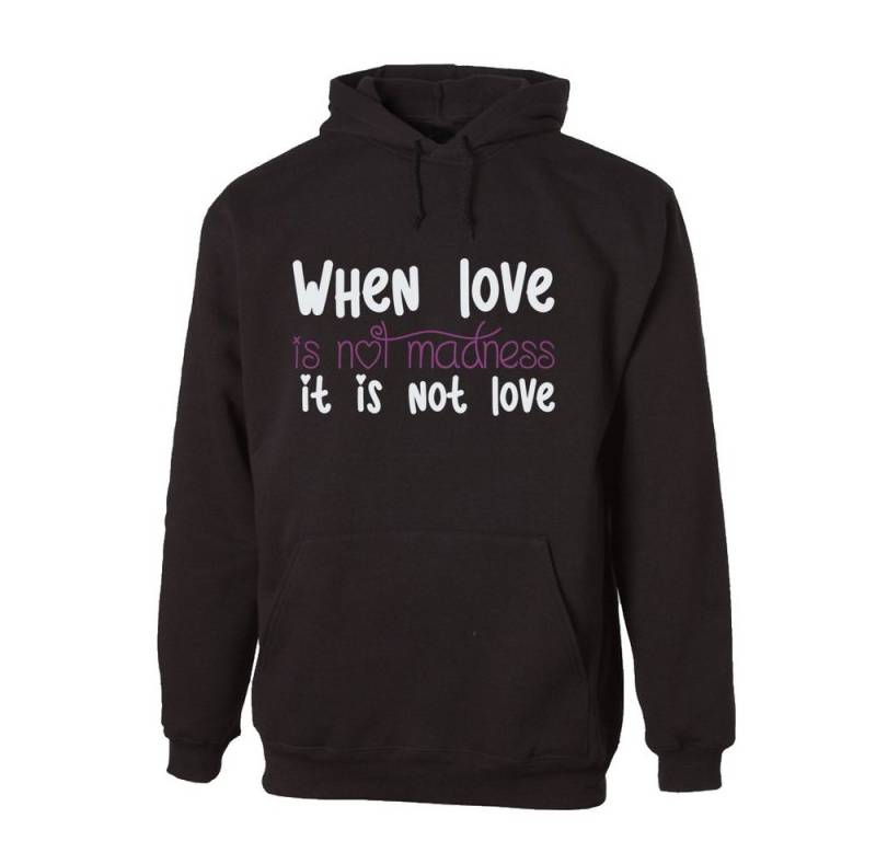 G-graphics Hoodie When love is not madness it is not love Unisex mit trendigem Frontprint mit Spruch von G-graphics