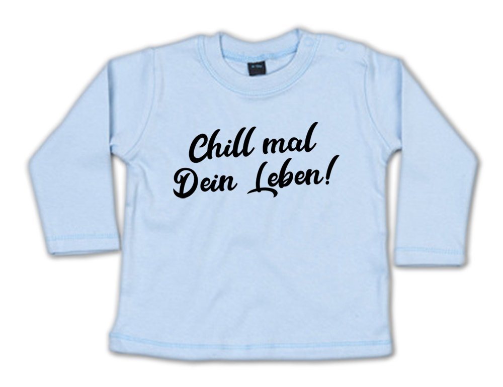G-graphics Longsleeve Chill mal Dein Leben! Baby Sweater / Longsleeve T mit Spruch von G-graphics